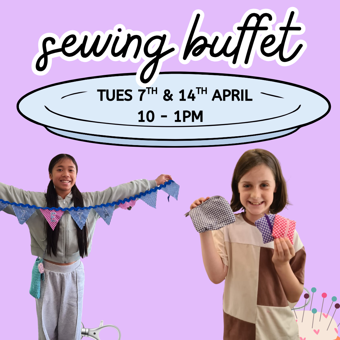 TUES 7/4 & 14/4 | Sewing Buffet! | 10-1PM Kids/Families | 3 HR WORKSHOP